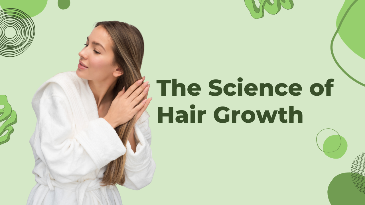 The Science of Hair Growth